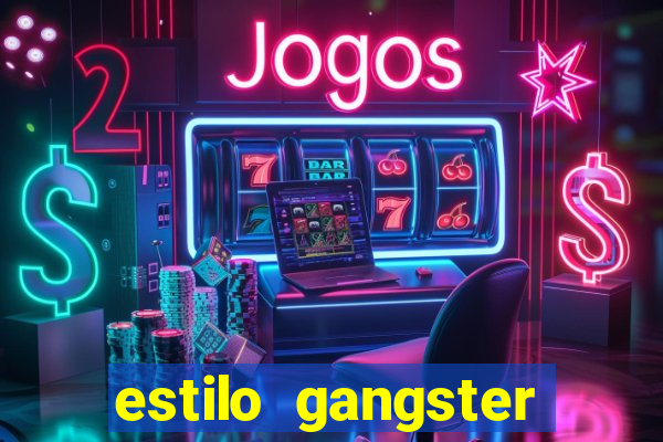 estilo gangster shopping popular